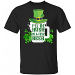 CubeBik I'll Be Irish In A Few Beer Leprechaun St Patrick's Day Drinking T-Shirts | Funny St Pattys Day Shamrock Gift Tee Shirt