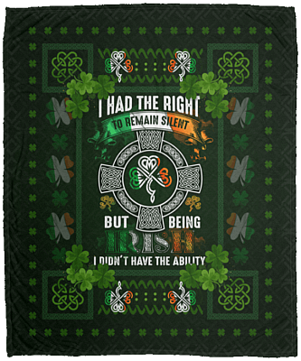 CubeBik I Had The Right To Remain Silent But Being Irish I Didn't Have The Ability Fleece Blanket - Sherpa Blanket