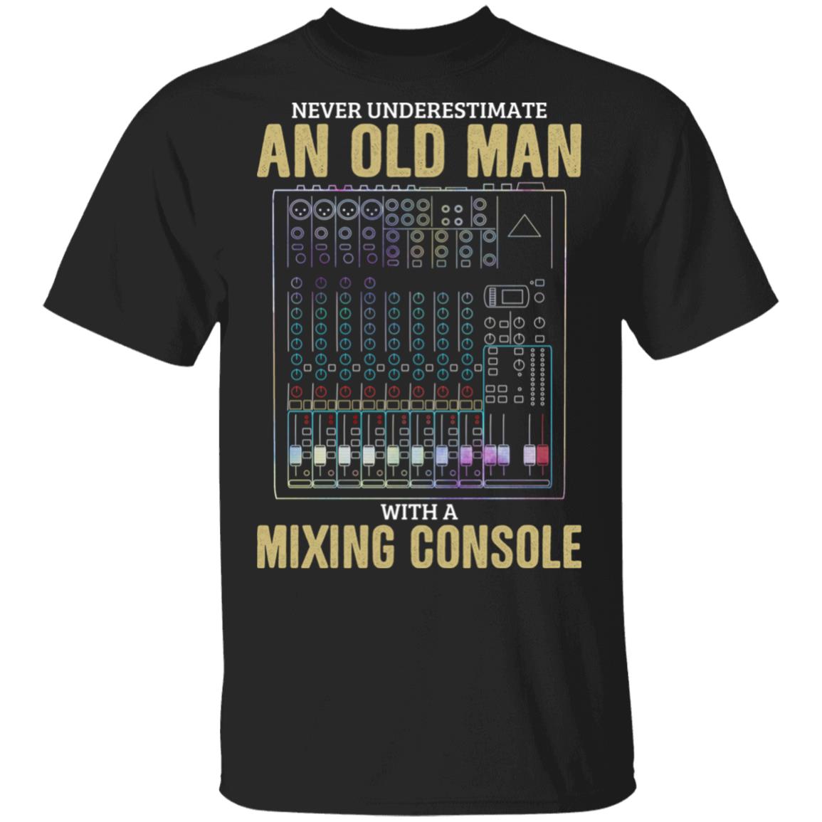 CubeBik Never Underestimate An Old Man With A Mixing Console T-Shirt