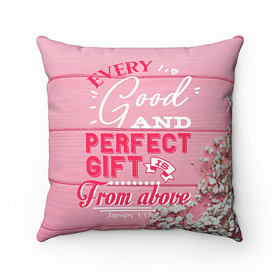 Every Good and Perfect Gift Is from Above James 1:17 Throw Pillow - Decorative Pillow - Indoor Outdoor Cushion