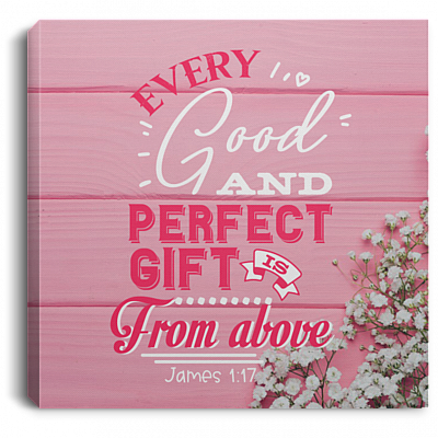 CubeBik Every Good and Perfect Gift Is from Above James 1:17 Sign Gallery Wrapped Framed Canvas Prints - Unframed Poster