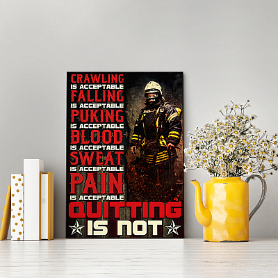 Alternative view of Crawling Is Acceptable Falling Is Acceptable Quitting Is Not Firefighter Framed Canvas Prints - Unframed Poster