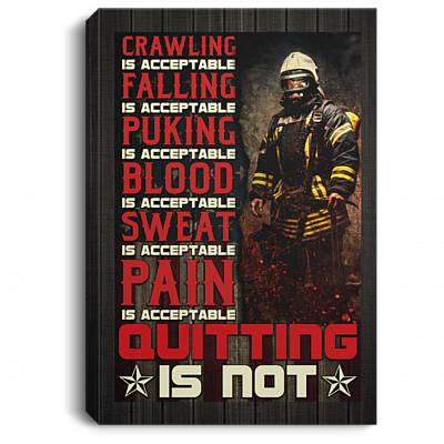 CubeBik Crawling Is Acceptable Falling Is Acceptable Quitting Is Not Firefighter Framed Canvas Prints - Unframed Poster