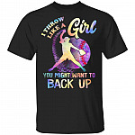 CubeBik I Throw Like A Girl You Might Want To Back Up Softball Lover T-Shirt
