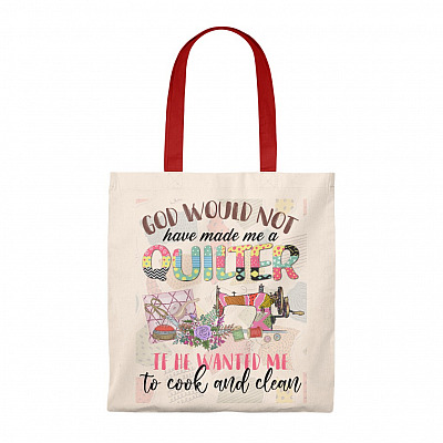 God Would Not Have Made Me a Quilter If He Wanted Me to Cook and Clean Tote Bag - Shoulder Bag