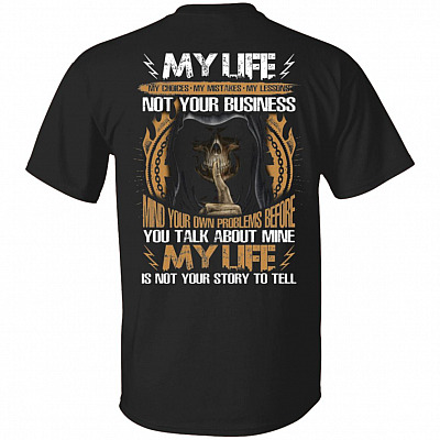 CubeBik My Life My Choices My Mistakes My Lessons Not Your Business Print On Back T-Shirt - Cool Gift Shirt for Men