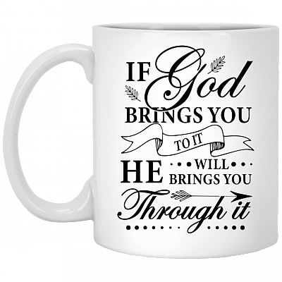CubeBik If God Brings You To It He Will Brings You Through It Ceramic Coffee Mug - Believe In God Mug