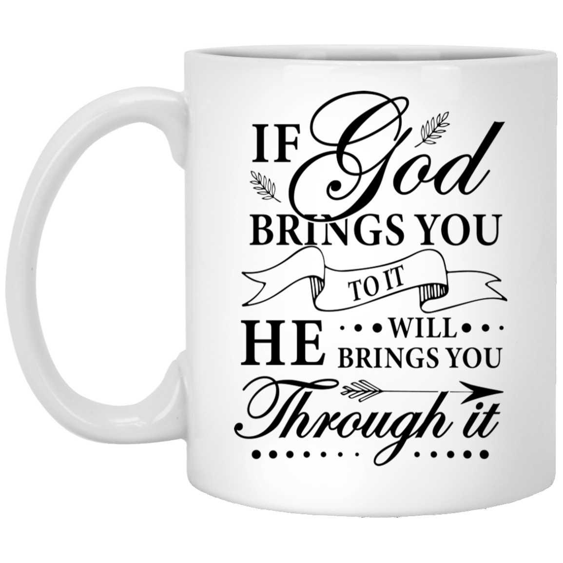 CubeBik If God Brings You To It He Will Brings You Through It Ceramic Coffee Mug - Believe In God Mug