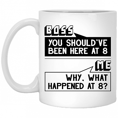 CubeBik You Should Be Here at Eight Why What Happen Coffee Mug - Travel Mug - Water Bottle