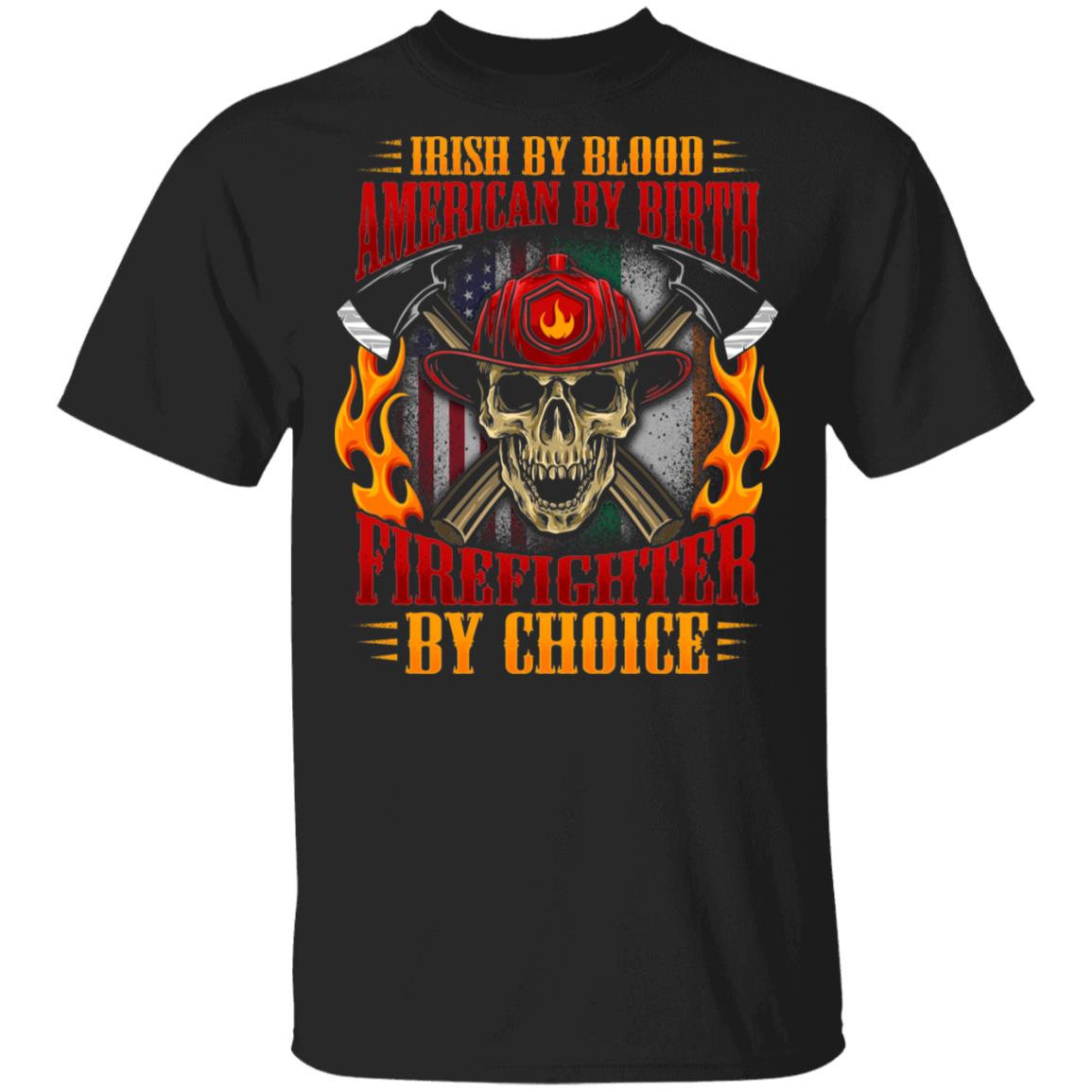 CubeBik Irish By Blood American By Birth Firefighter By Choice T-Shirt