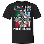 CubeBik Mexican By Blood American By Birth Patriot By Choice T-Shirt