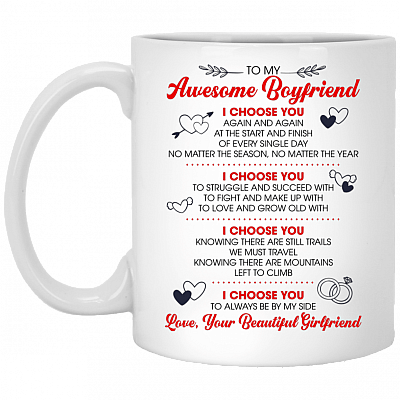 To My Awesome Boyfriend I Choose You Again and Again Ceramic Coffee Mug - Beer Stein - Water Bottle