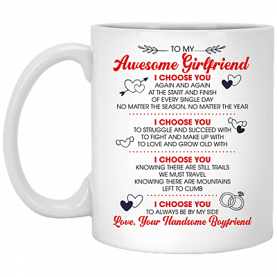 To My Awesome Girlfriend I Choose You Again and Again Ceramic Coffee Mug - Beer Stein - Water Bottle