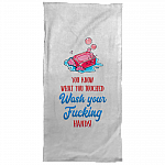 You Know What You Touched Wash Your Fucking Hands Microfiber Bath Towel - Sand Free Towel