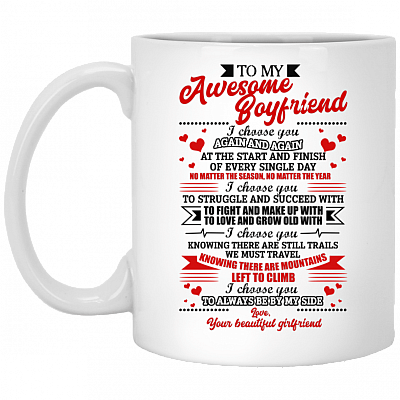 To My Awesome Boyfriend I I Choose You Again And Again At The Start And Finish Coffee Mug - Beer Stein