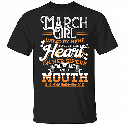 March Girl Hated by Many Loved by Plenty T-Shirt