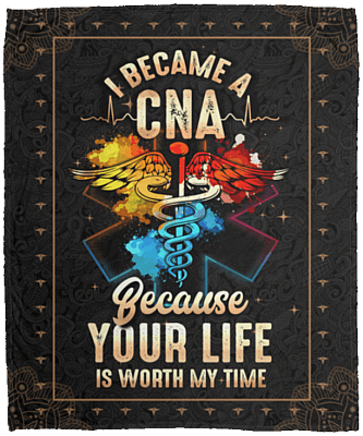 I Became A CNA Because Your Life Is Worth My Time Fleece Blanket - Premium Sherpa Blanket - Woven Blanket