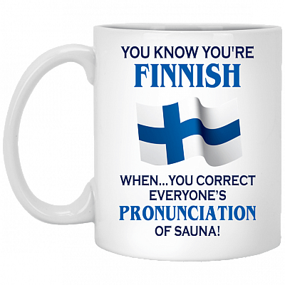 You Know You're Finnish When You Correct Ceramic Coffee Mug - Beer Stein - Water Bottle - Color Changing Mug