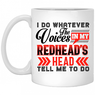 I Do Whatever The Voices In My Redhead's Head Tell Me To Do Ceramic Coffee Mug - Beer Stein - Water Bottle