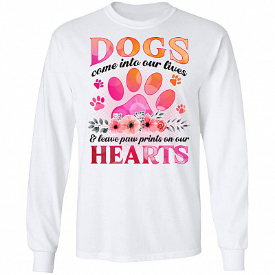 Dogs Come Into Our Lives And Leave Paw Prints On Our Heart Hoodie - Sweatshirt - Long Sleeve