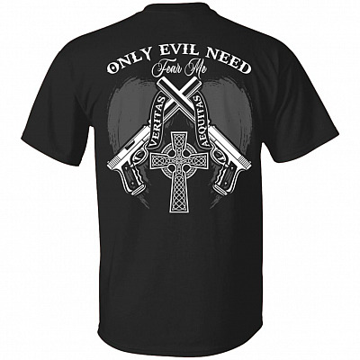 Only Evil Need Fear Me Veritas Aequitas Guns Print On Back T-Shirt