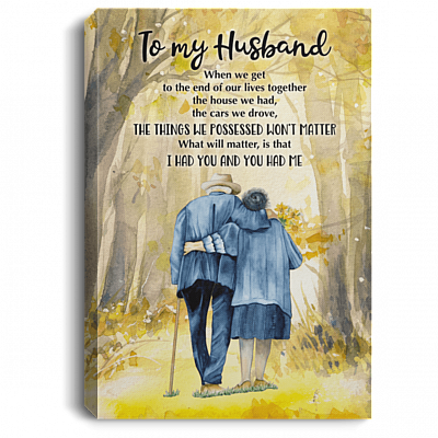 To My Husband When We Get To The End Valentine Framed Canvas Prints - Unframed Poster - Home Decor Wall Art