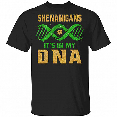 Shenanigans It's In My DNA St Patrick's Day Irish T-Shirt