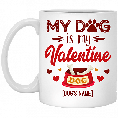 My Dog Is My Valentine Personalized Ceramic Coffee Mug - Beer Stein - Water Bottle - Color Changing Mug
