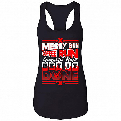 Messy Bun Coffee Run Gangster Rap Get It-Done Cotton Tank Top Tee - Ladies Racerback Tank