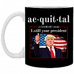 Acquittal Definition Trump's Still Your President Coffee Mug - Travel Mug - Water Bottle