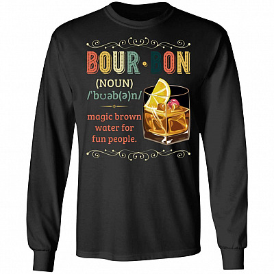 Bourbon Definition Magic Brown Water for Fun People Hoodie - Sweatshirt - Long Sleeve