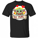 Be Mine Baby Valentine Yo Da Star T-Shirt
