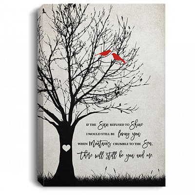 If The Sun Refused To Shine I Would Still Be Loving You Cardinal Framed Canvas - Unframed Poster