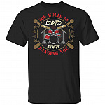 You Would Be Loud Too If I Were Banging You T-Shirt - V-Neck