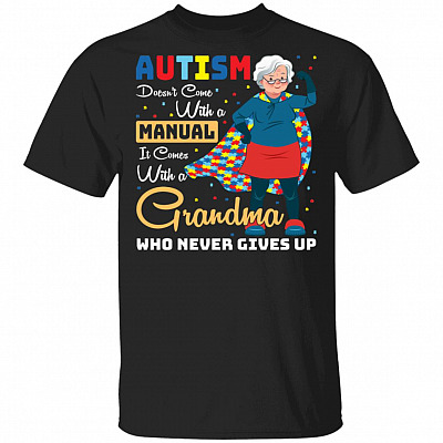 Autism Doesn't Come With A Manual It Comes With A Grandma Who Never Gives Up T-Shirt - Autism Grandma Shirt