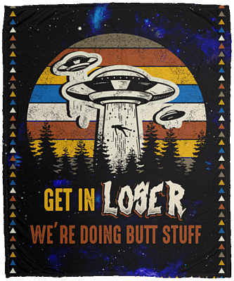 Get in Loser We're Doing Butt Stuff Fleece Blanket - Premium Sherpa Blanket - Woven Blanket