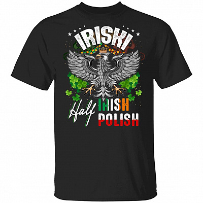 Iriski Half Irish Half Polish T-Shirt