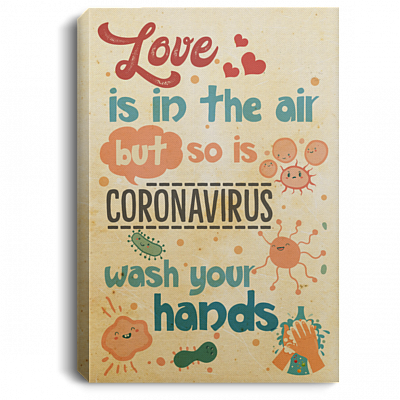 Love Is in the Air but So Is Co-Rona Virus Wash Your Hand Unframed Poster - Framed Canvas
