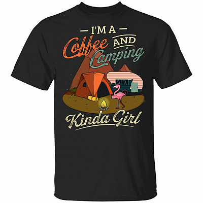 I'm A Coffee And Camping Kinda Girl Flamingo T-Shirt - Funny Camping Gifts
