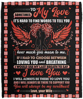 To My Love It's Hard To Find Words To Tell How Much I Love You From Wife Fleece-Premium Sherpa-Woven Blanket