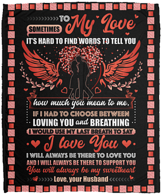 To My Love It's Hard To Find Words To Tell How Much I Love You From Husband Fleece-Premium Sherpa-Woven Blanket