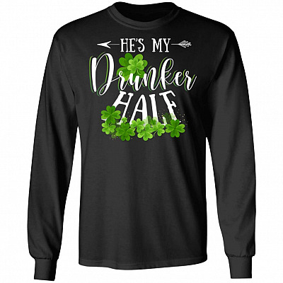 He's My Drunker Half - She's My Drunker Half Shamrock Patrick's Day Hoodie - Sweatshirt - Long Sleeve Shirt
