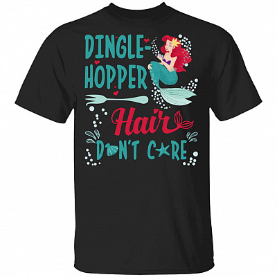 Dingle-Hopper Hair Don't Care Mermaid T-Shirt - Dinglehopper Shirt