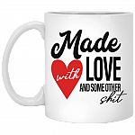Made With Love And Some Other Shit Funny Ceramic Coffee Mug - Beer Stein - Water Bottle - Color Changing Mug