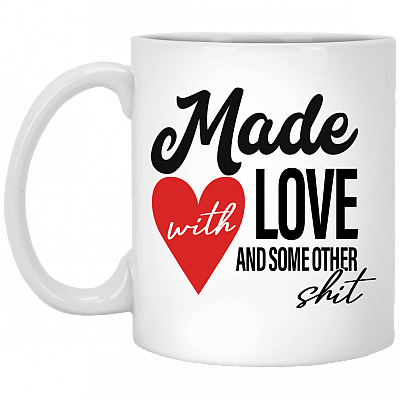 Made With Love And Some Other Shit Funny Ceramic Coffee Mug - Beer Stein - Water Bottle - Color Changing Mug