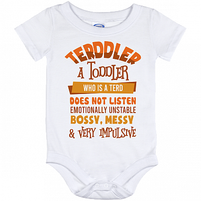 Terddler A Toddler Who Is A Terd Does Not Listen Emotionally Unstable Baby Onesie - Baby Infant Bodysuit