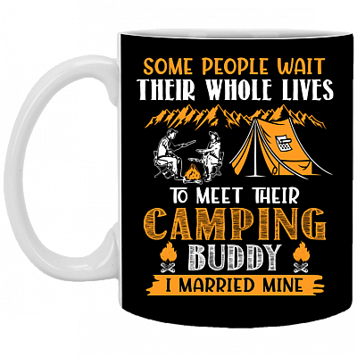 Some People Wait Their Whole Lives To Meet Their Camping Buddy I Married Mine Coffee Mug - Beer Stein
