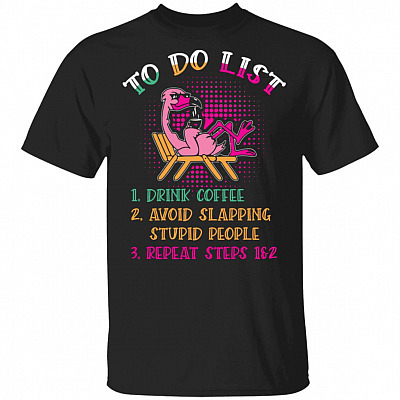 To Do List T-Shirt - Funny Flamingo Coffee Shirt