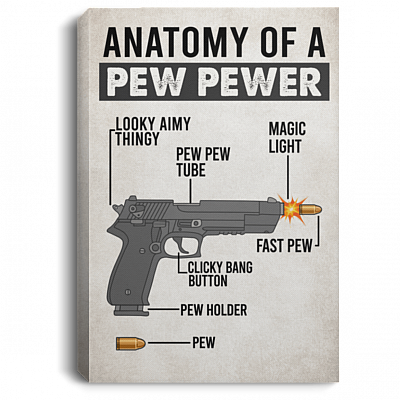 Anatomy Of A Pew Pewer Funny Gun Lover Bullet Armed Framed Canvas Unframed Poster Home Decor Wall Art
