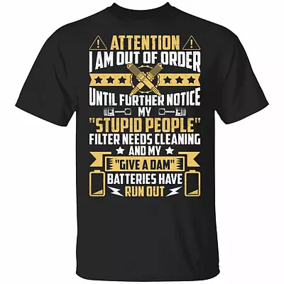 Attention I Am Out Of Order Until Further Notice T-Shirt - Funny Mechanic Shirt